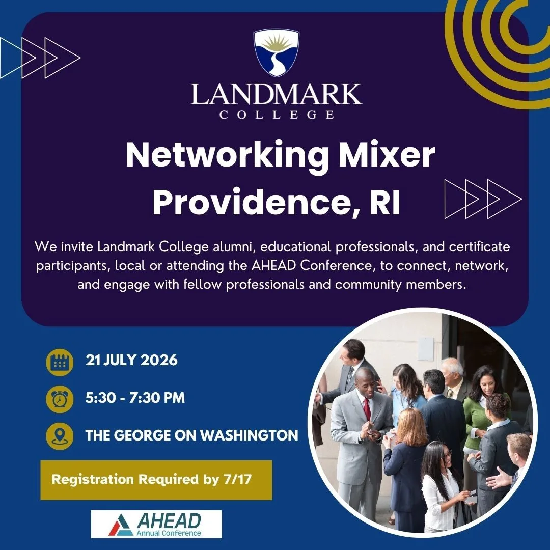 A blue, purple and yellow graphic displays the Landmark College logo above text related to an alumni mixing event. The text reads: "Networking Mixer. Providence, RI. We invite Landmark College alumni, educational professionals, and certificate participants, local or attending the AHEAD Conference, to connect, network, and engage with fellow professionals and community members. 21 July 2026. 5:30 to 7:30 p.m. The George on Washington. Registration required by 7/17." Inside a circle at the bottom right is a photo of people in suits, networking with one another. At the bottom left is the AHEAD Annual Conference logo.