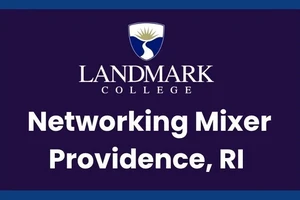 The Landmark College logo and text stating the name of the college hovers above the words "Networking Mixer" and "Providence, RI" in white text over a purple background and blue border.