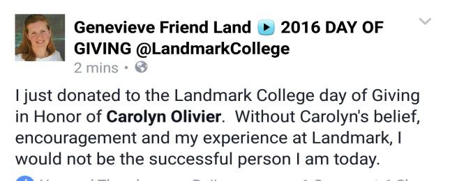 Screen capture of Genevieve Friend Land 2016 Day of Giving post saying, "I just donated tot he Landmark College day of Giving in Honor of Carolyn Olivier. Without Carolyn's belief, encouragement and my experience at Landmark, I would not be the successful person I am today."